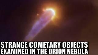 Strange Comet Like Objects In the Orion Nebula Shouldn't Exist