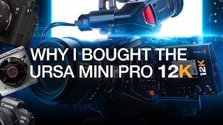 Why I bought the Blackmagic Ursa Mini Pro 12K