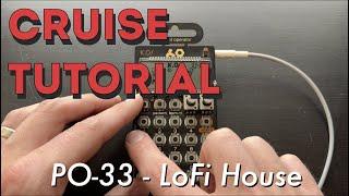 Cruise Tutorial - PO-33 - Lofi House