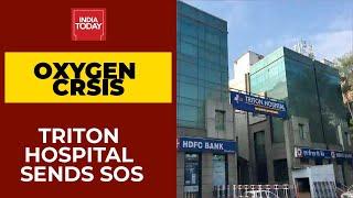 Capital Oxygen Shortage| Delhi's Triton Hospital Sends SOS For Oxygen | Breaking News