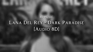 Lana Del Rey - Dark Paradise [Audio 8D] || Lyrics 