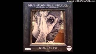 Nimosh - Man Halam Kheili Khobe