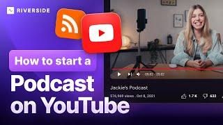 How to Start a Podcast on YouTube | 2024 Best Practices for Audio & Video Podcasts