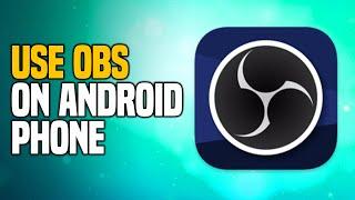 How to Use OBS on Android Phone - EASY Tutorial