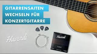 Havendi Gitarrensaiten für Konzertgitarre wechseln / aufziehen | Tutorial Deutsch
