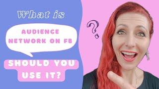 What is Audience network on FB & should you use it?