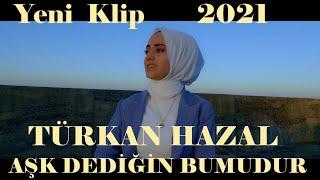 TÜRKAN HAZAL  AŞK DEDİĞİN BUMUDUR (Official Video) 