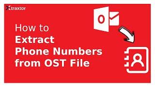 How to Extract Phone Numbers from OST File | Export Contacts from OST File |