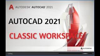 HOW TO CHANGE AUTOCAD 2021 CLASSIC WORKSPACE