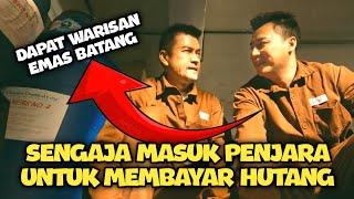 SENGAJA MASUK PENJARA HANYA UNTUK MEMBAYAR HUTANG - ALUR CERITA FILM PENJARA