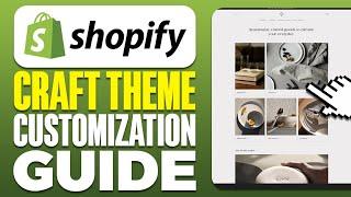 Shopify Craft Theme Customization Guide (2024)