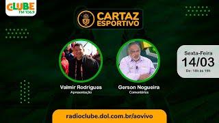 CARTAZ ESPORTIVO | RÁDIO CLUBE DO PARÁ | 14/03/2025