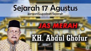 pengajian kh abdur ghofur terbaru sejarah 17 agustus.