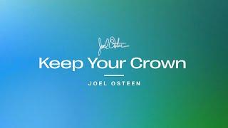 Keep Your Crown | Joel Osteen