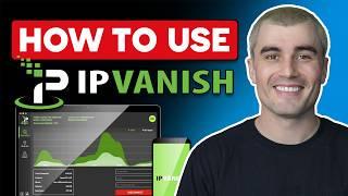 IPVanish Tutorial | How to Use IPVanish VPN in 2025 (Easy Setup & Best Features)