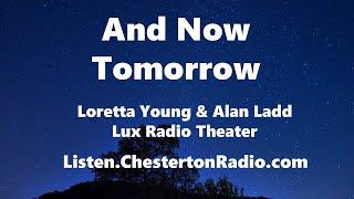 And Now Tomorrow - Loretta Young - Alan Ladd - Lux Radio Theater