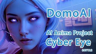 AI Anima Project – Cyber Eye – DomoAI Test