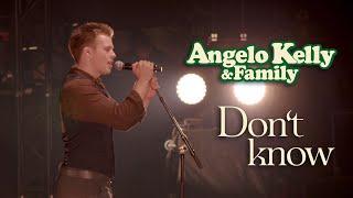 Angelo Kelly & Family - Don't Know  (Live 2022)