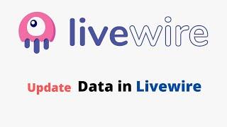 How to Update data in Livewire |  Livewire Tutorial for Beginners