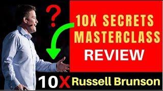 10x Secrets Masterclass Review : By Russel Brunson