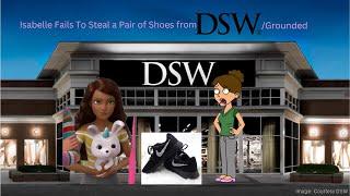 Isabelle Fails To Steal a Pair of Shoes from DSW/Grounded