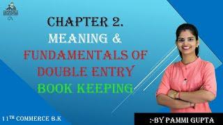 11TH ACCOUNTS CHAPTER 2|FYJC ACCOUNTS CHAPTER 2| MEANING AND FUNDAMENTALS OF DOUBLE ENTRY BK |PAMMI