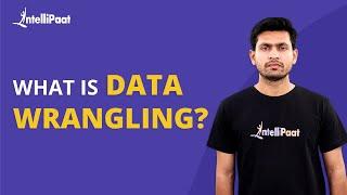 What is Data Wrangling? | Data Wrangling with Python | Data Wrangling | Intellipaat