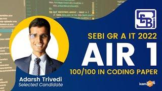 SEBI Grade A IT 2022 Selections | AIR 1 100/100 Coding Paper | Selected Candidate Adarsh Trivedi