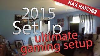 2015 Ultimate Gaming SetUp - Hax Hatcher