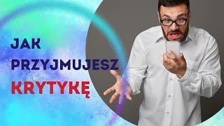 Jak przyjmujesz krytykę