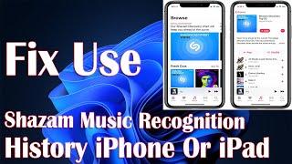 Steps To Use Shazam Music Recognition History On iPhone Or iPad - How To Fix