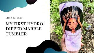 Watch Me Create My First Hydro Dipped Tumbler (NOT a Tutorial)