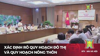 Xác định rõ quy hoạch đô thị và quy hoạch nông thôn | Tin tức