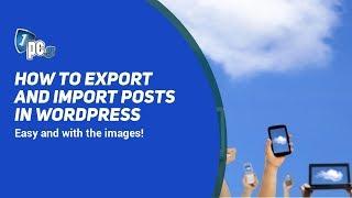 Export and Import posts with images in Wordpress