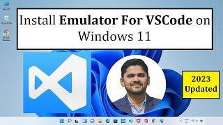 How to Install Emulator For VSCode on Windows 11 | Complete Installation