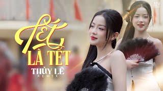 TẾT LÀ TẾT REMIX - THỦY LÊ | Tết Là Tết Con Cháu Ông Bà Quây Quần Bên Nhau | CHÀO XUÂN ẤT TỴ 2025