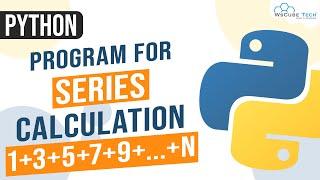 Python Program to Print Sum of n Odd Natural Numbers | 1+3+5+7+..+n Series Calculation in Python