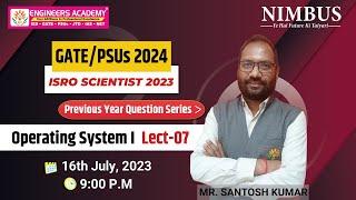 GATE/PSUs 2024 | ISRO Scientist 2023 |Operating System |LECT-7 PYQ series for Aspirants |GATE-CS/IT