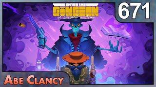 AbeClancy Plays: Enter the Gungeon - #671 - So That's How It's Going To Be, Huh?