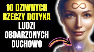 10 dziwnych rzeczy wpływa na ludzi obdarzonych duchowo