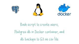 Bash script to create users, Postgres db in Docker container, and db backups to S3 as csv file