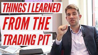 Things I Learned From Listening To The Trading Pit  Every Day For Years! 