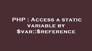 PHP : Access a static variable by $var::$reference