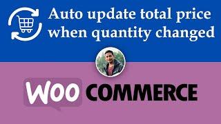 WooCommerce Ajax Add to Cart with Auto-Updating Total Price When Quantity Changed