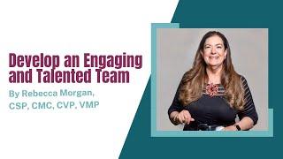 Develop an Engaging and Talented Team with Rebecca Morgan