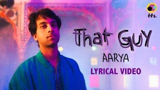 That Guy | @AaryaMusic  (Lyrical Video) | ffs.