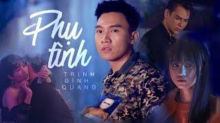 Phụ Tình - Trịnh Đình Quang [MV 4k Official]