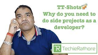 TT-Shots : Why do you need to do side projects as a developer?