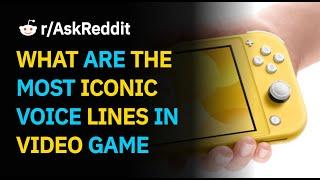 WHAT ARE THE MOST ICONIC VOICE LINES IN VIDEO GAMES | r/AskReddit