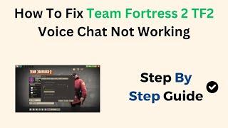 How To Fix Team Fortress 2 TF2 Voice Chat Not Working